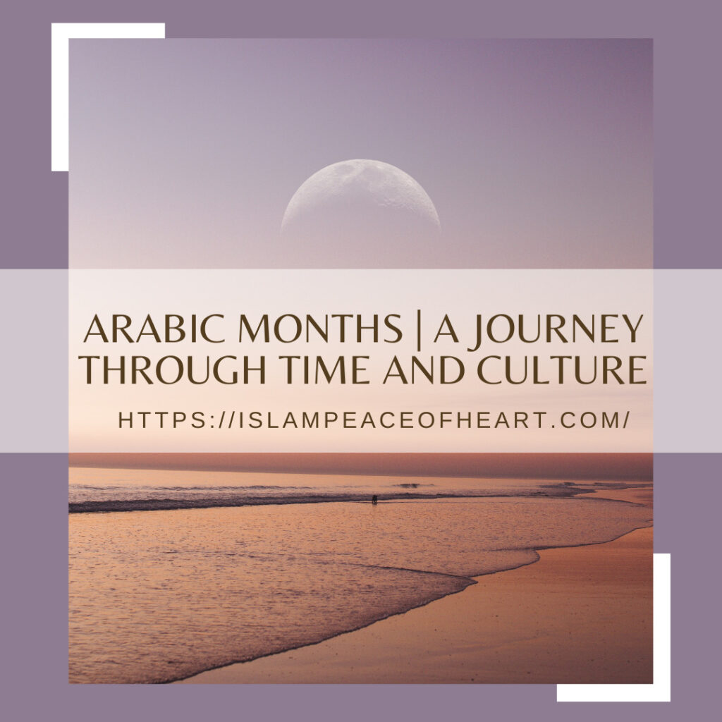 #Arabic Months | A Journey Through Time and Culture