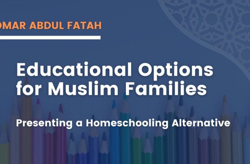 [Podcast] Public School, Islamic School, Or Homeschool Education? | Omar Abdul Fatah