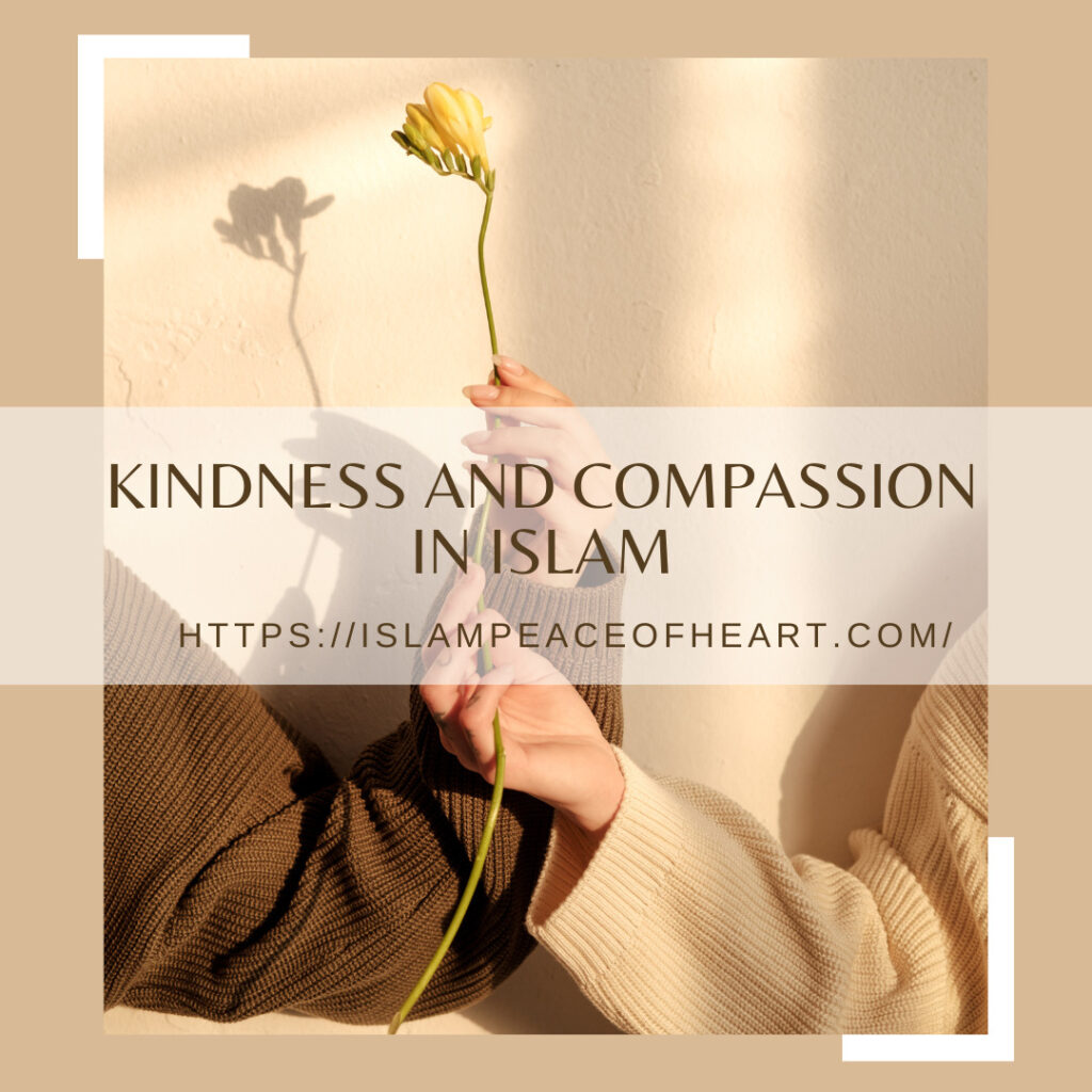 #Kindness and Compassion in Islam – Islam Peace Of Heart