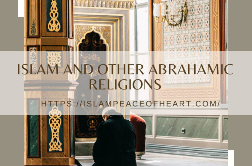  #Islam And Other Abrahamic Religions – Islam Peace Of Heart