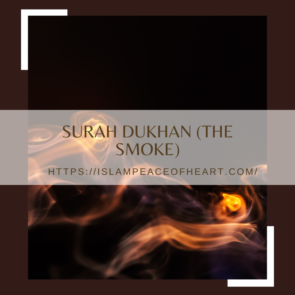 #Benefits Of Surah Dukhan (The Smoke) – Islam Peace Of Heart