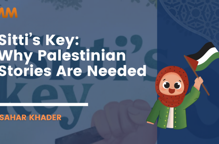  Podcast: Sitti’s Key: A Palestinian Tale | Sahar Khader