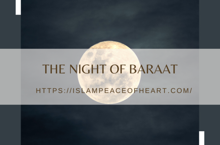 #The Night of Baraat- Its Importance and Practices – Islam Peace Of Heart