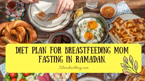  Healthy Diet Plan For Breastfeeding Mom Fasting In Ramadan.