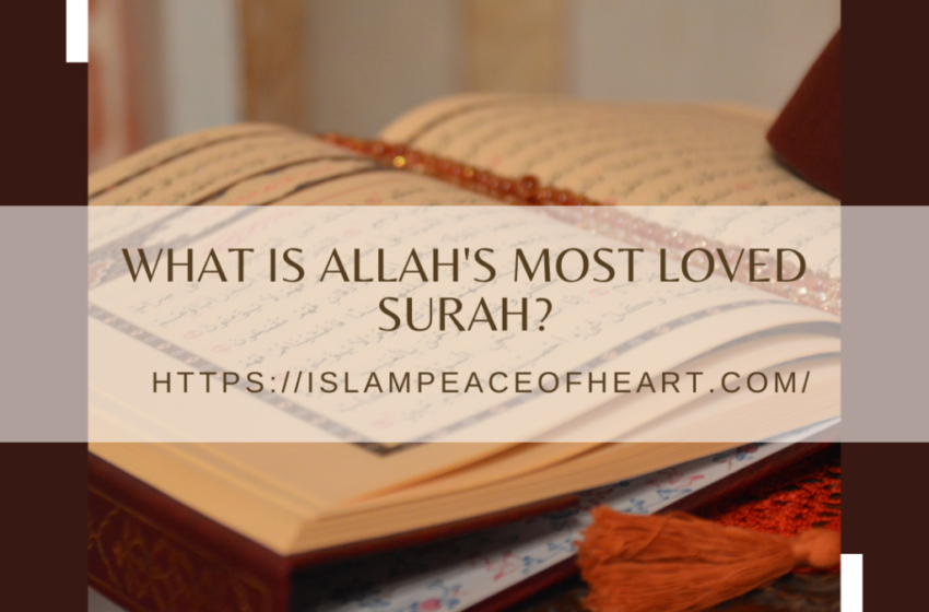  #What Is Allah’s Most Loved Surah? – Islam Peace Of Heart