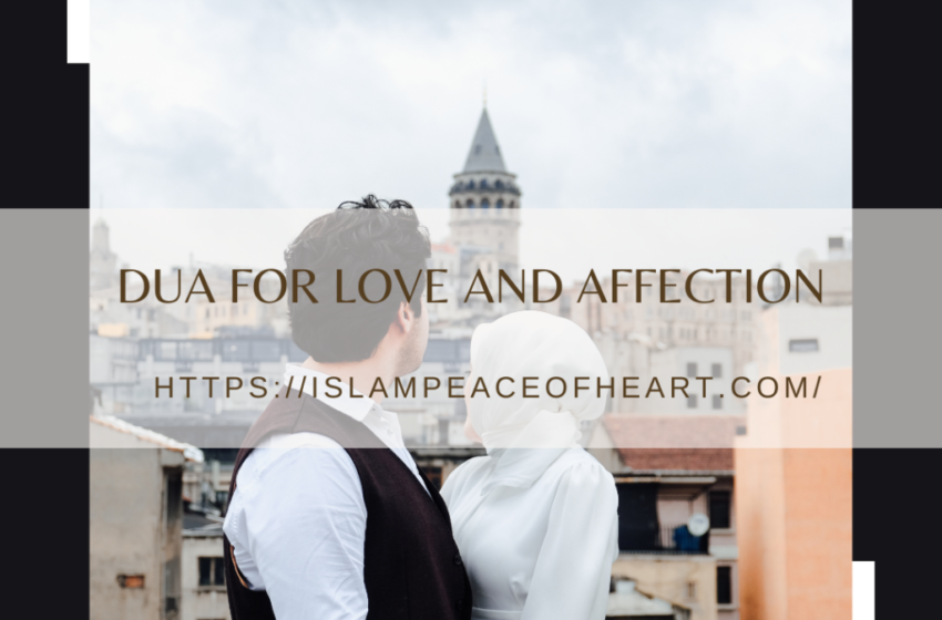  #Dua for Love and Affection – Islam Peace Of Heart