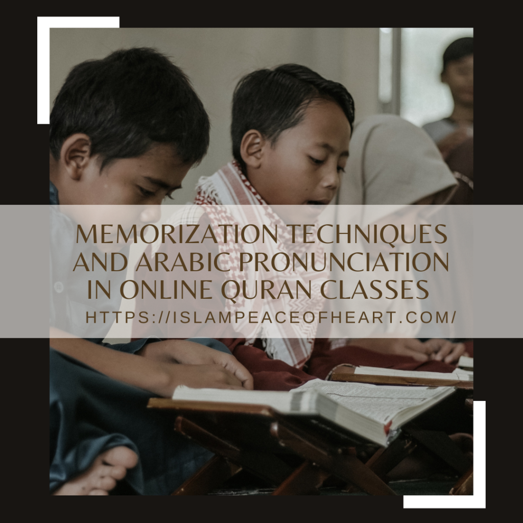 #Memorization Techniques And Arabic Pronunciation In Online Quran Classes