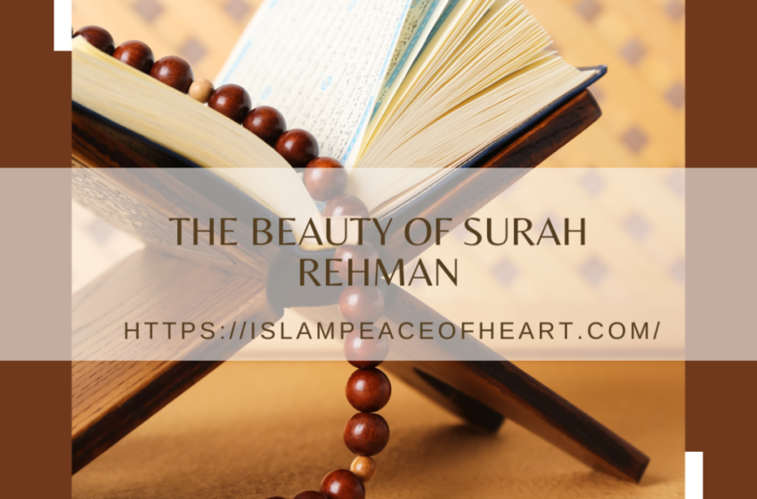  #The Beauty Of Surah Rehman – Islam Peace Of Heart