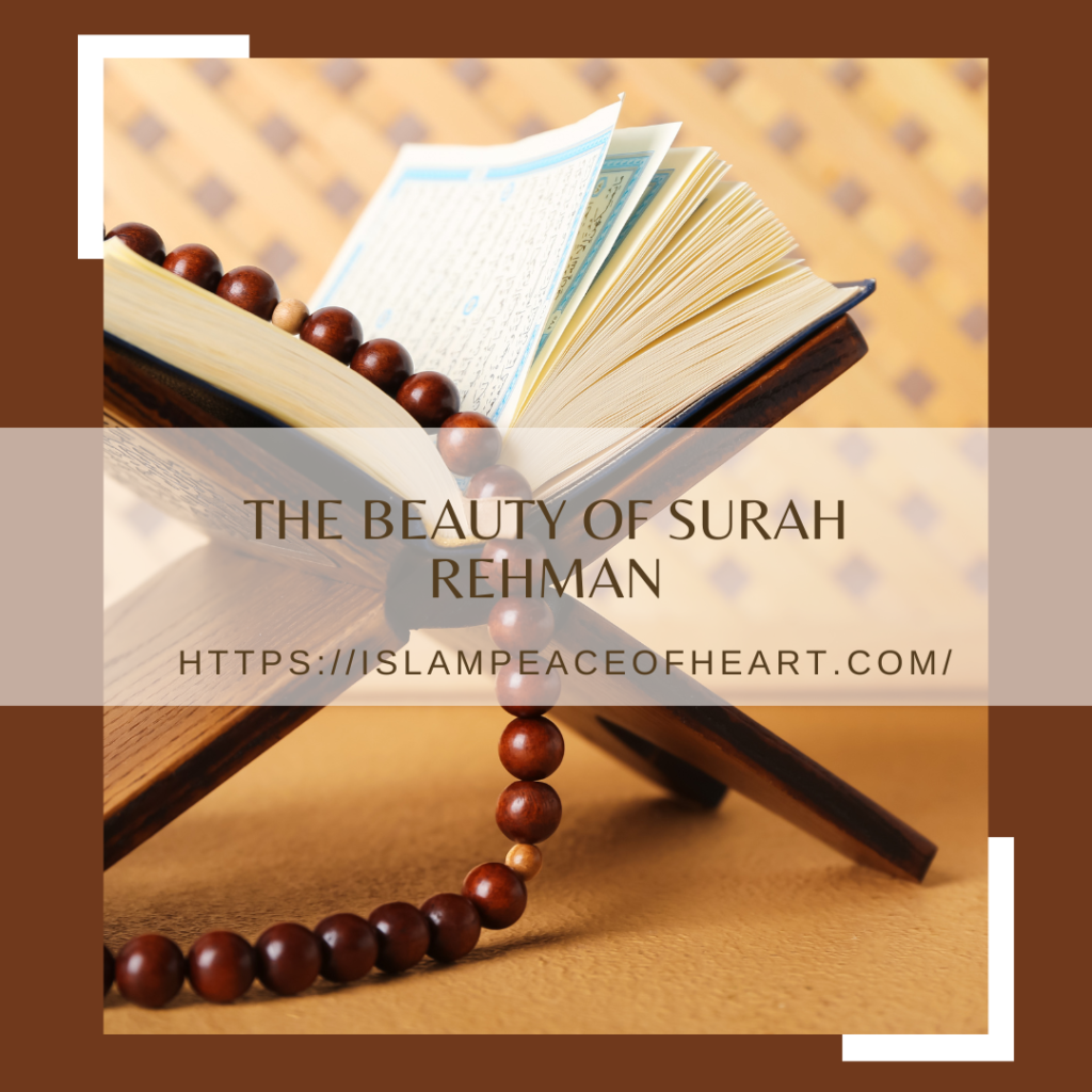 #The Beauty Of Surah Rehman – Islam Peace Of Heart