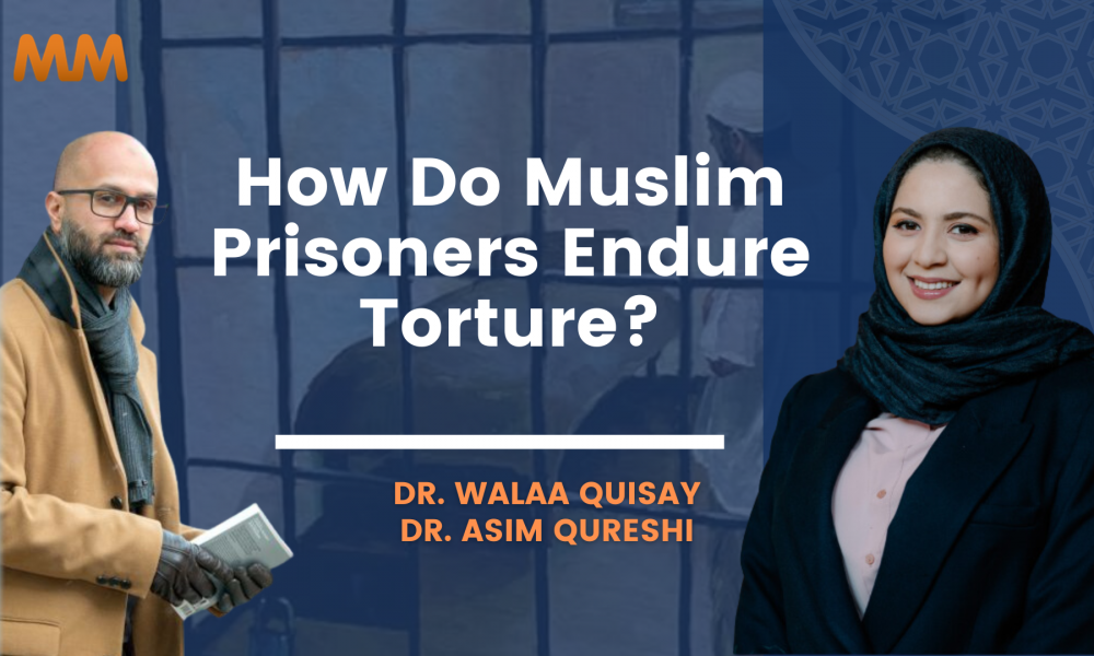 [Podcast] The Faith of Muslim Political Prisoners | Dr. Walaa Quisay & Dr. Asim Qureshi