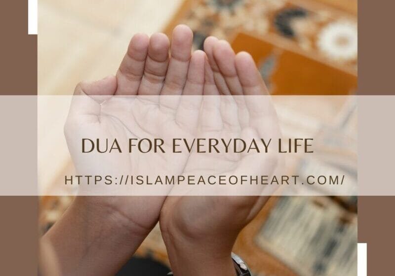  #Dua For Everyday Life – Islam Peace Of Heart