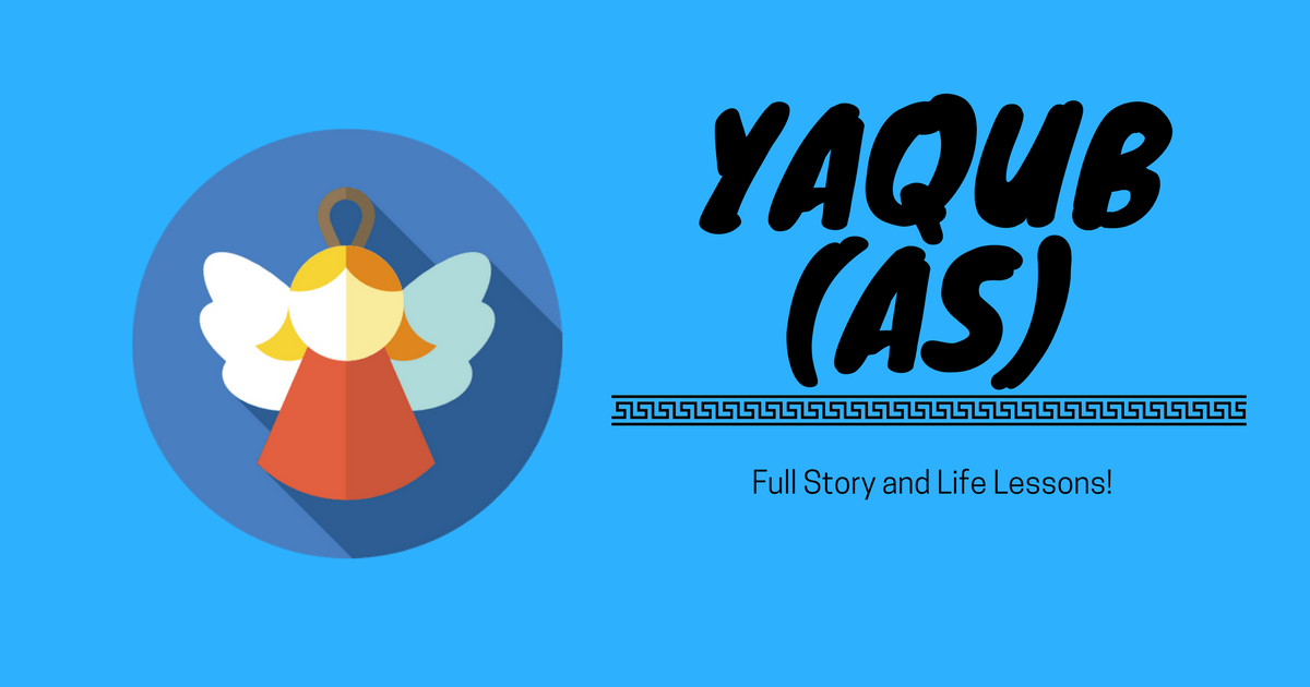 Full Story of Prophet Yaqub (AS), All Life Events In Detail