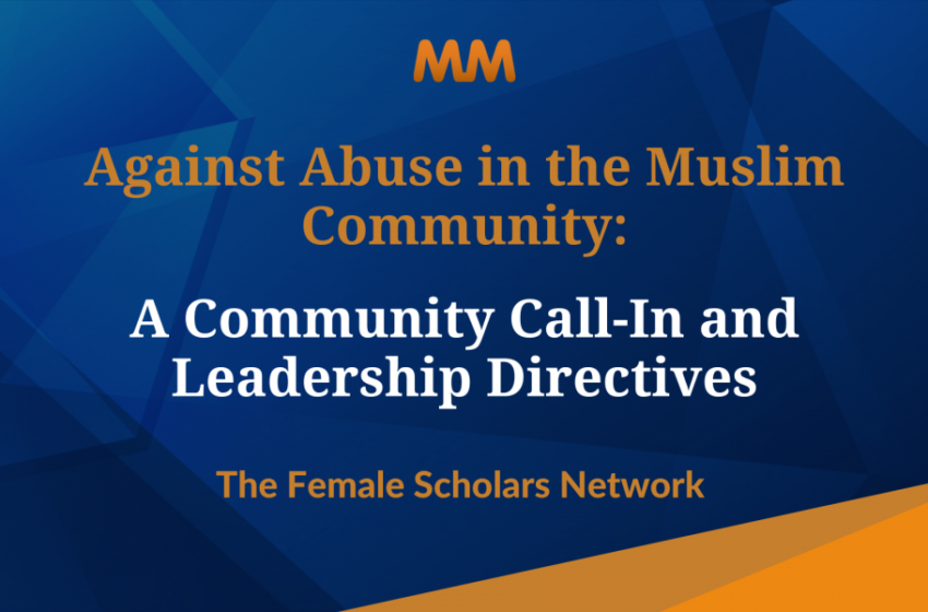  Addressing Abuse Amongst Muslims: A Community Call-In & Leadership Directives | The Female Scholars Network