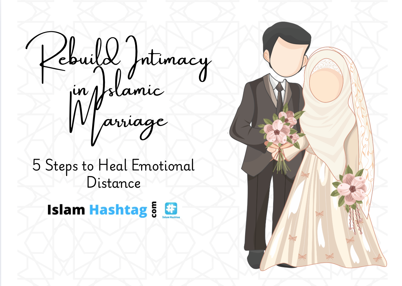 Rebuild Intimacy In Islamic Marriage: 5 Steps To Heal Emotional Distance