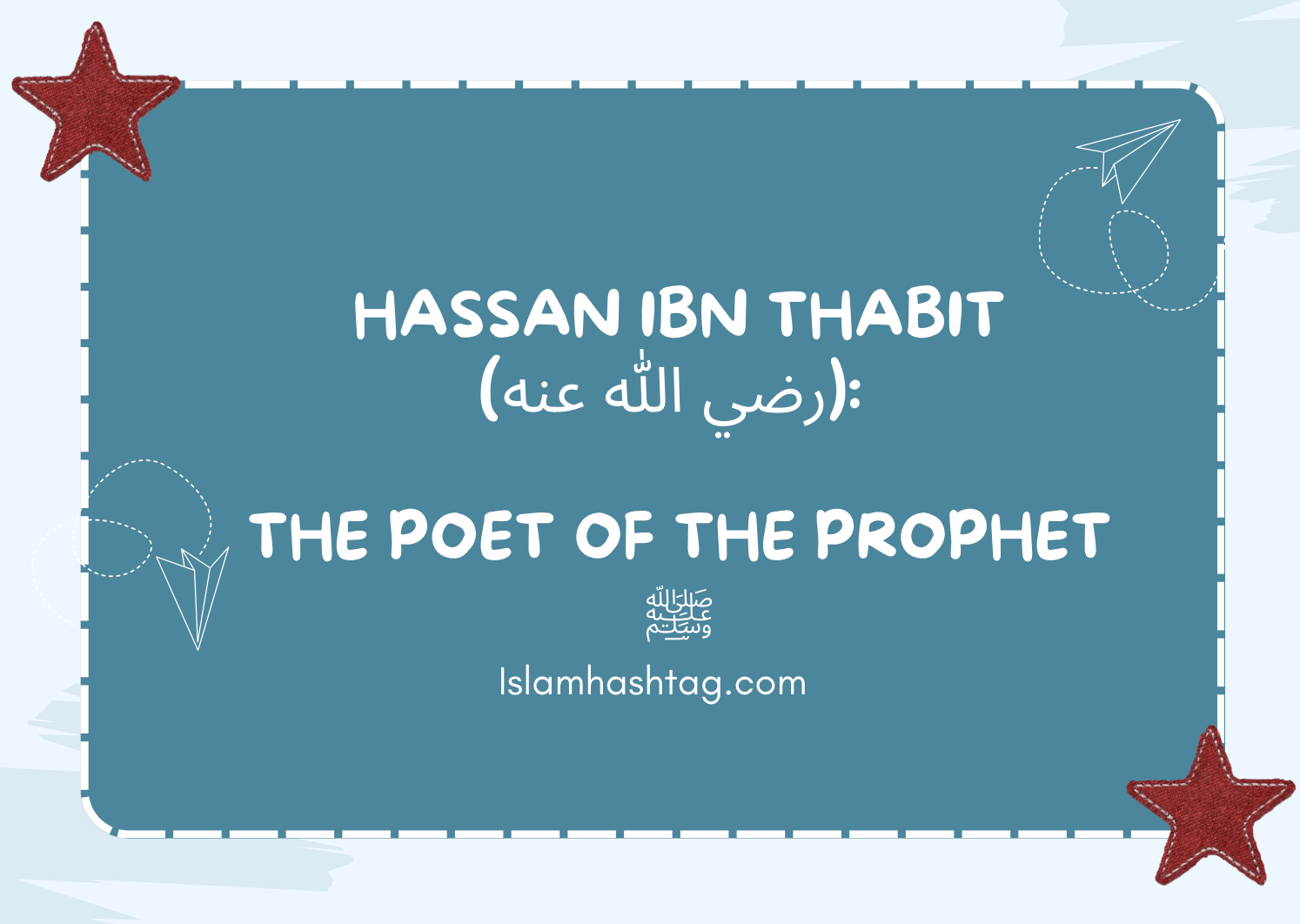 Hassan Ibn Thabit: The Poet Of The Prophet ﷺ