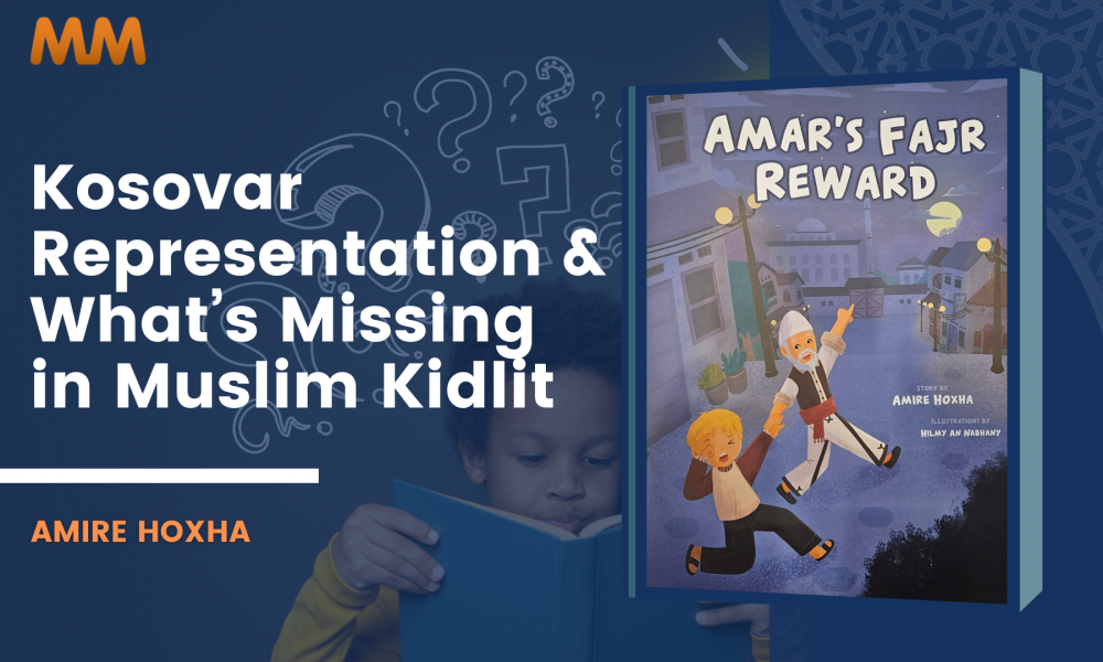 [Podcast] Kosovar Rep & What’s Missing In Muslim KidLit