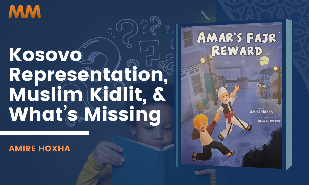 [Podcast] Kosovo Rep, Muslim Kidlit, & What’s Missing
