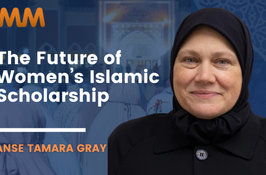  [Podcast] Guardians of the Tradition: Muslim Women & Islamic Education | Anse Tamara Gray