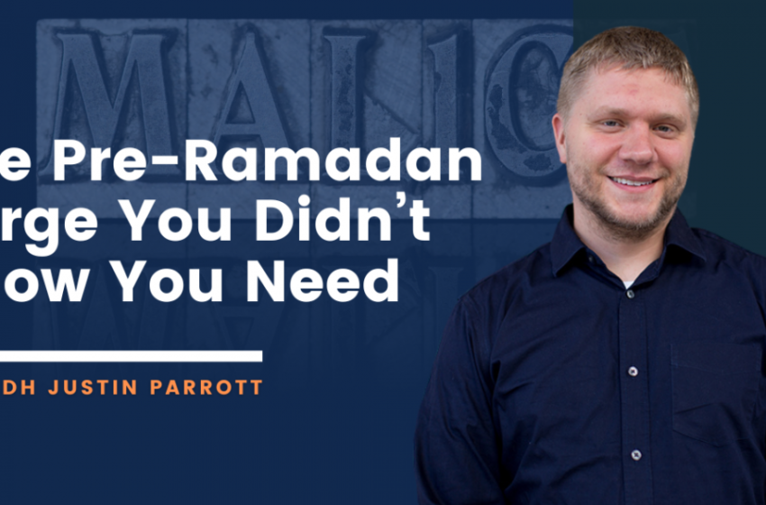  [Podcast] Dropping the Spiritual Baggage: Overcoming Malice Before Ramadan | Ustadh Justin Parrott