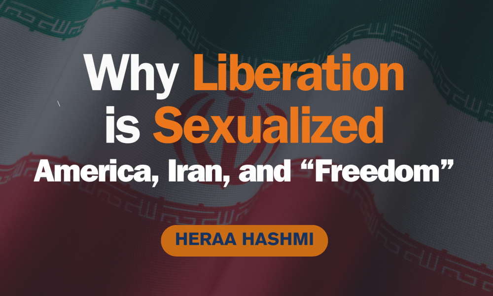 Why Liberation Is Sexual(ized) – The Forces That Drive The Unquenchable Thirst To Emancipate The Muslim Woman