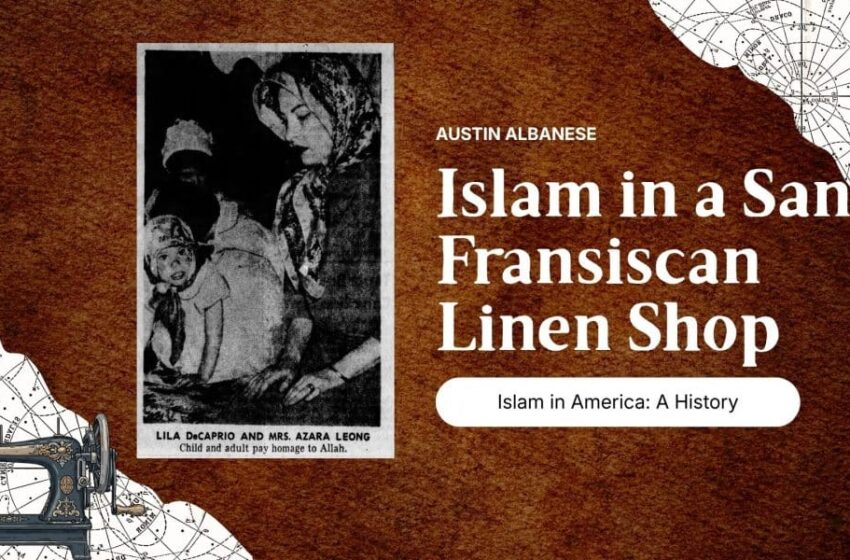  When Azara Long Found Islam In A San Francisco Linen Shop : A Story From America’s Muslim History