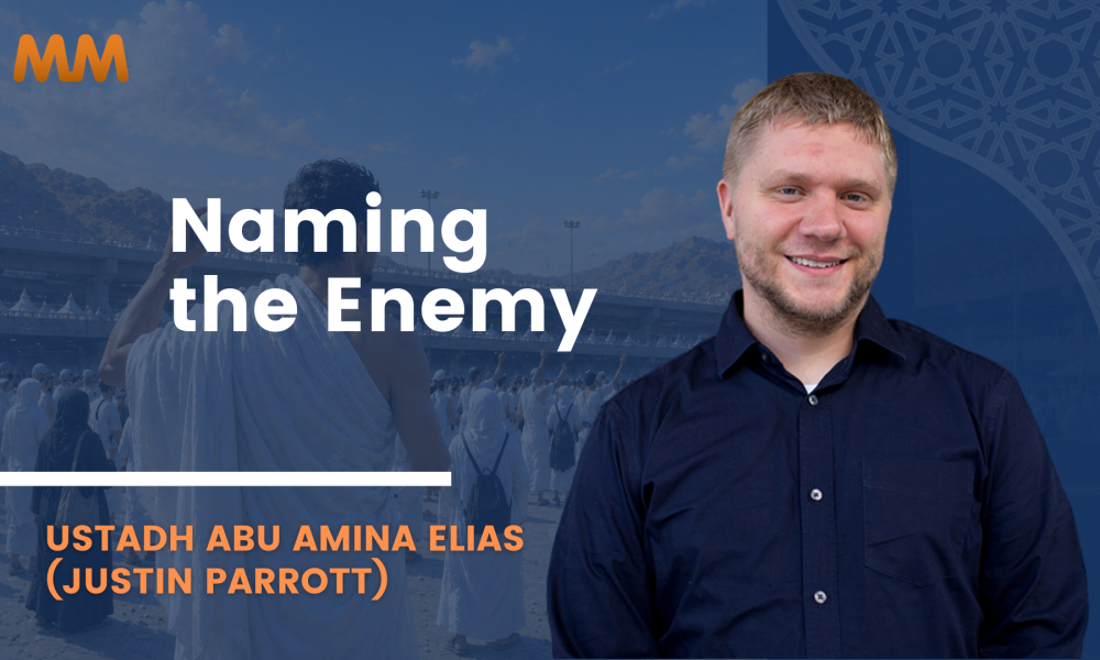 [Podcast] Stoning the Jamaraat: Naming the Enemy | Ustadh Justin Parrott