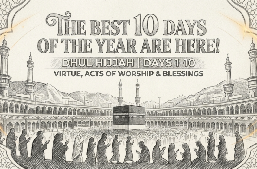  The Best 10 Days Of The Year-Dhul Hijja Is Here.