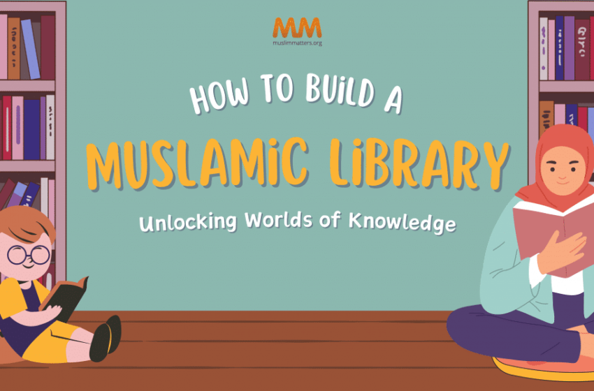 How to Build a (Muslamic) Library