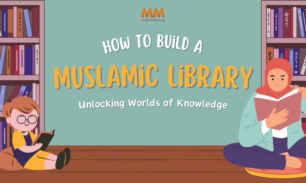 How to Build a (Muslamic) Library