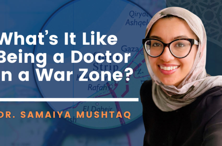  [Podcast] Faith, Motherhood, and the Call to Gaza | Dr. Samaiya Mushtaq